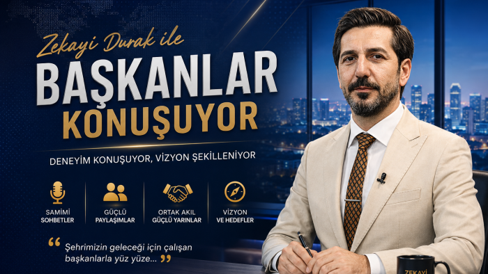 Zekayi DURAK ile Başkanlar Konuşuyor Başlıyor